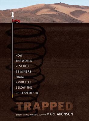 Trapped : how the world rescued 33 miners from 2,000 feet below the Chilean desert
