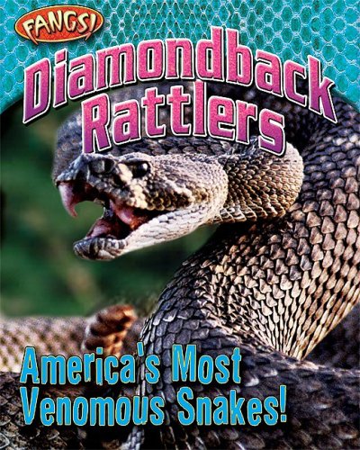 Diamondback rattlers : America's most venomous snakes!