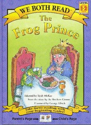 The frog prince : from the stories by the Brothers Grimm