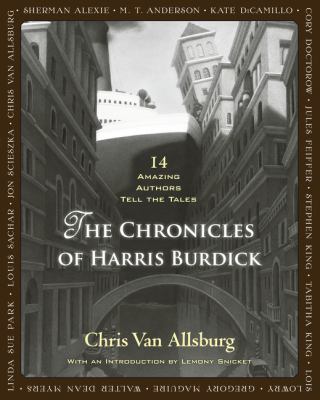 The Chronicles Of Harris Burdick : fourteen amazing authors tell the tales