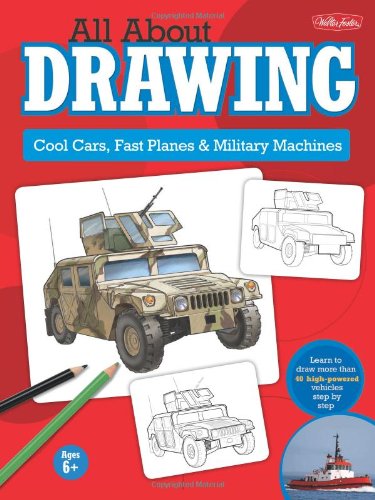 All about drawing : cool cars, fast planes & military machines