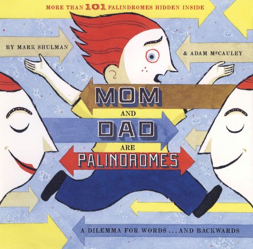Mom and Dad are palindromes : a dilemma for words -- and backwards
