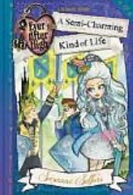 Ever after high : A semi-charming kind of life.