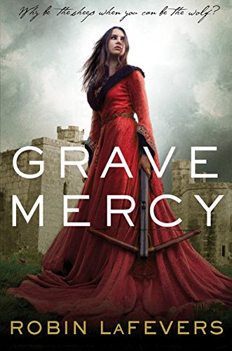 Grave Mercy -- His Fair Assassin bk 1