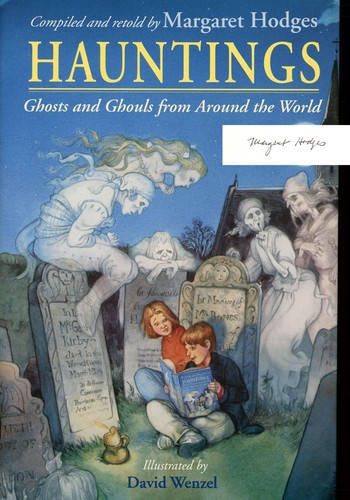 Hauntings : ghosts and ghouls from around the world /