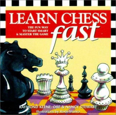 Learn chess fast : the fun way to start smart & master the game