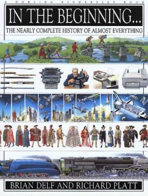 In the beginning : the nearly complete history of almost everything