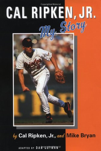 Cal Ripken, Jr. : my story