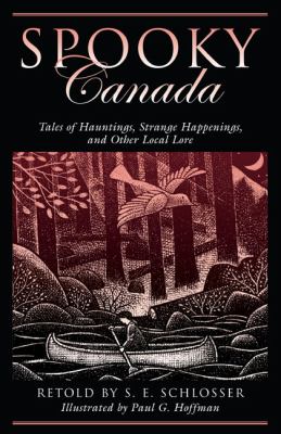 Spooky Canada : tales of Hauntings, Strange Happenmings, and Other Local Lore