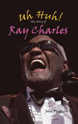 Uh huh! : The story of Ray Charles