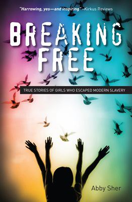 Breaking free : true stories of girls who escaped modern slavery