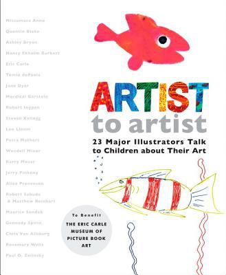 Artist to artist : 23 major illustrators talk to children about their art