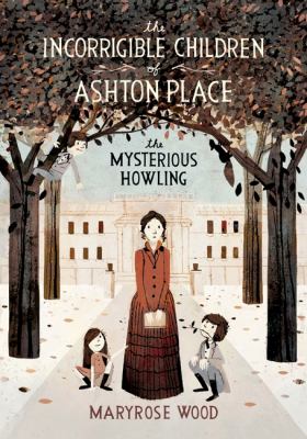 The Incorrigible children of Ashton Place : Book 1: The mysterious howling