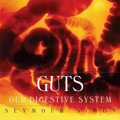 Guts : our digestive system