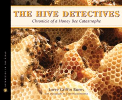 The Hive detectives : chronicle of a honey bee catastrophe