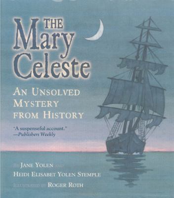 The Mary Celeste : an unsolved mystery from history