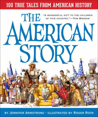 The American story : 100 true tales from American history