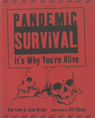 Pandemic survival : it's why you're alive