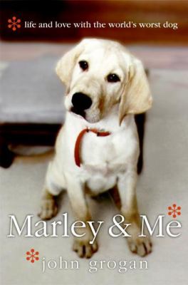 Marley & me : Life and Love with the World's Worst Dog.