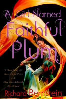 A Girl named Faithful Plum : The True Story of a Dancer from China and How She Achieved Her Dream.