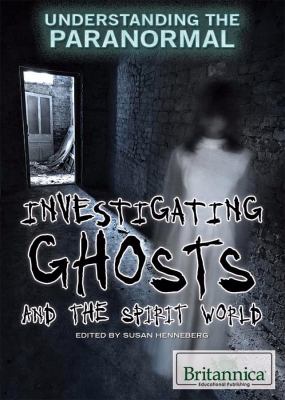 Investigating ghosts and the spirit world