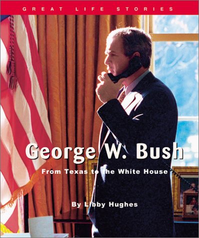 George W. Bush : from Texas to the White House