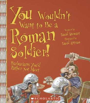 You wouldn't want to be a Roman soldier! : barbarians you'd rather not meet