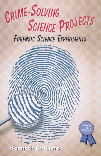 Crime-solving science projects : forensic science experiments