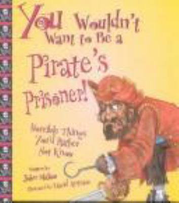 You wouldn't want to be a pirate's prisoner! : horrible things you'd rather not know