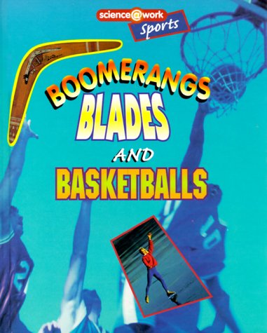 Boomerangs, blades, and basketballs