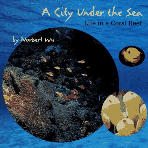 A city under the sea : life in a coral reef