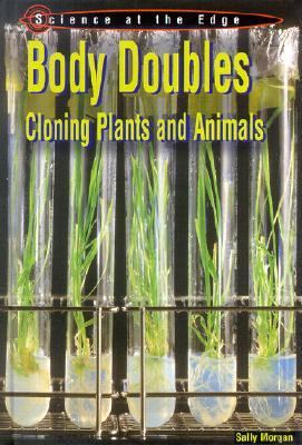 Body doubles : cloning plants and animals