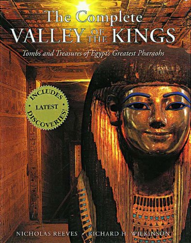 The complete Valley of the Kings : tombs and treasures of Egypt's greatest pharaohs