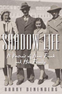 Shadow Life : a portrait of Anne Frank and her family