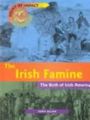 The Irish famine : the birth of Irish America