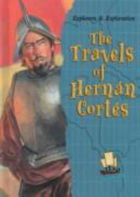 The travels of Hernn Cortés