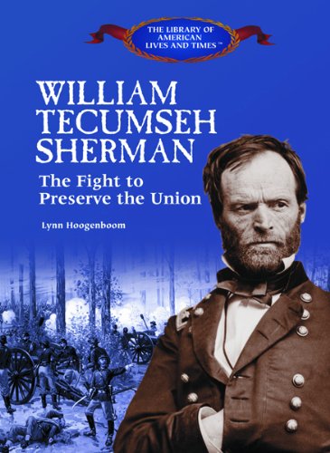 William Tecumseh Sherman : the fight to preserve the union