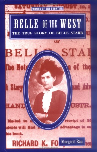 Belle of the West : the true story of Belle Starr