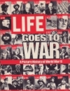 Life goes to war : a picture history of World War II.