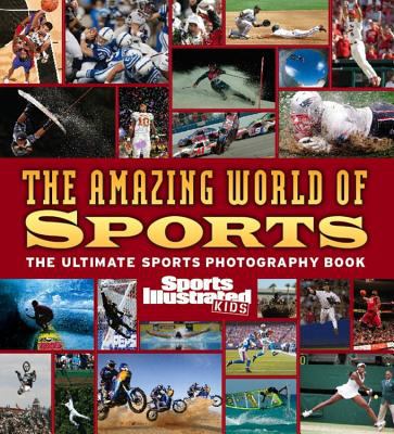 Sports Illustrated for kids presents : The Amazing world of sports