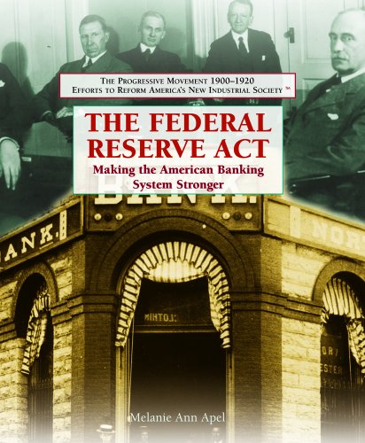 The Federal Reserve Act : making the American banking system stronger