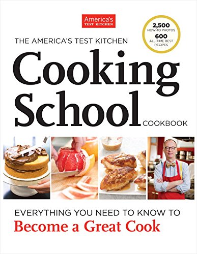 The America's Test Kitchen cooking school cookbook : everything you need to know to become a great cook