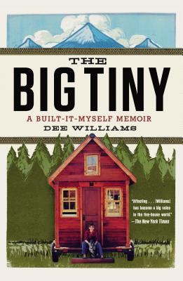 The big tiny : a built-it-myself memoir /
