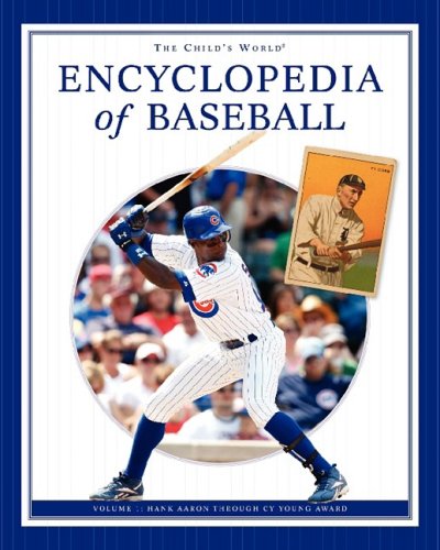 The Child's World encyclopedia of baseball : Volume 1 : Hank Aaron through Cy Young Award. Volume 1, Hank Aaron through Cy Young Award /
