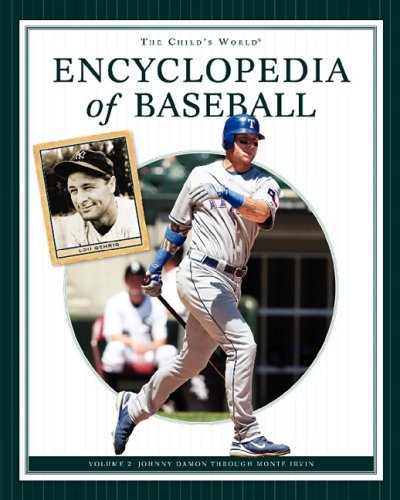 The Child's World encyclopedia of baseball : Volume 2 : Johnny Damon through Monte Irvin. Volume 2, Johnny Damon through Monte Irvin /