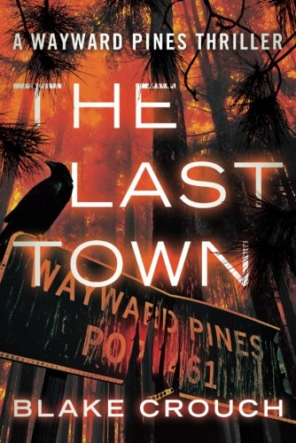 The Last Town -- Wayward Pines bk 3