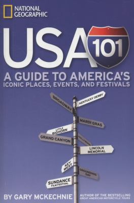 USA 101 : a guide to America's iconic places, events, and festivals
