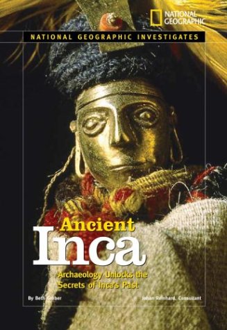 Ancient Inca : archaeology unlocks the secrets of the Inca's past