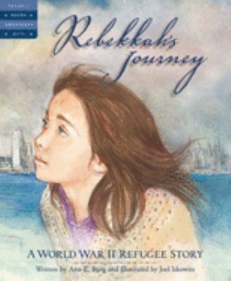 Rebekkah's journey : a World War II refugee story