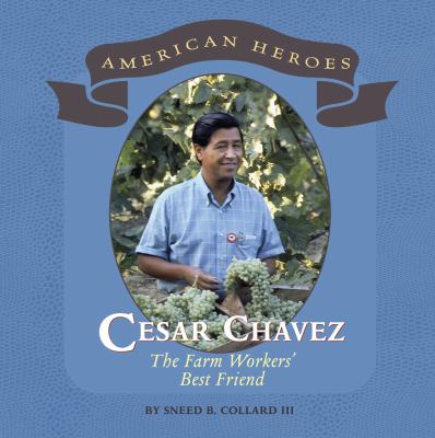 Cesar Chavez : the farm workers' best friend